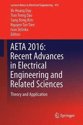 Vo Hoang Duy, Tran Trong Dao, Sang Bong Kim, Nguyen Tan Tien, Ivan Zelinka - AETA 2016: Recent Advances in Electrical Engineering and Related Sciences, Inbunden