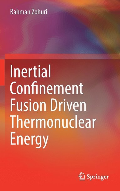 bokomslag Inertial Confinement Fusion Driven Thermonuclear Energy