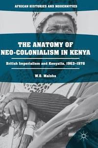 bokomslag The Anatomy of Neo-Colonialism in Kenya