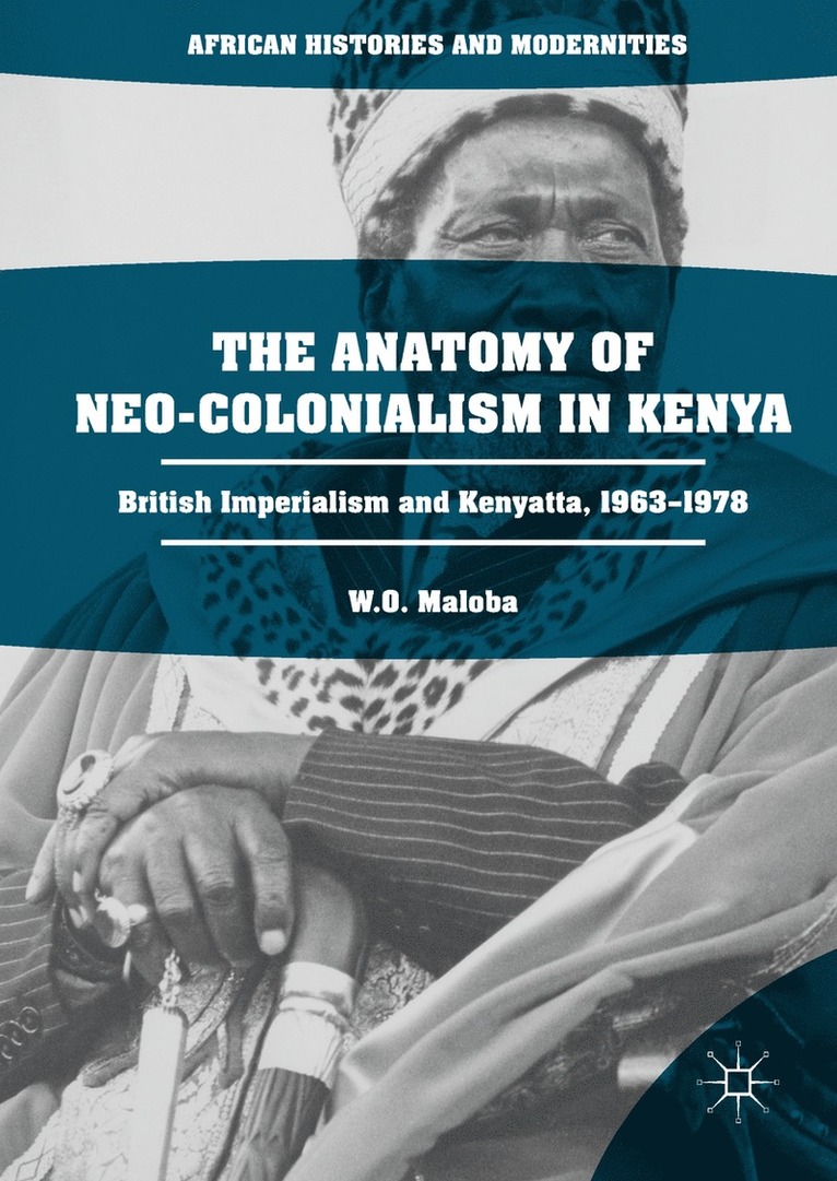 W. O. Maloba - Anatomy of Neo-Colonialism in Kenya, Inbunden