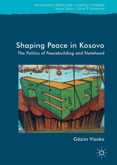 Gëzim Visoka - Shaping Peace in Kosovo, Inbunden