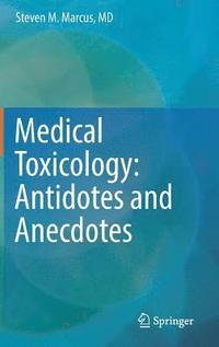 bokomslag Medical Toxicology: Antidotes and Anecdotes