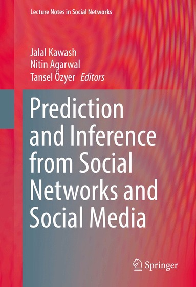 Jalal Kawash, Nitin Agarwal, Tansel Özyer - Prediction and Inference from Social Networks and Social Media, Inbunden