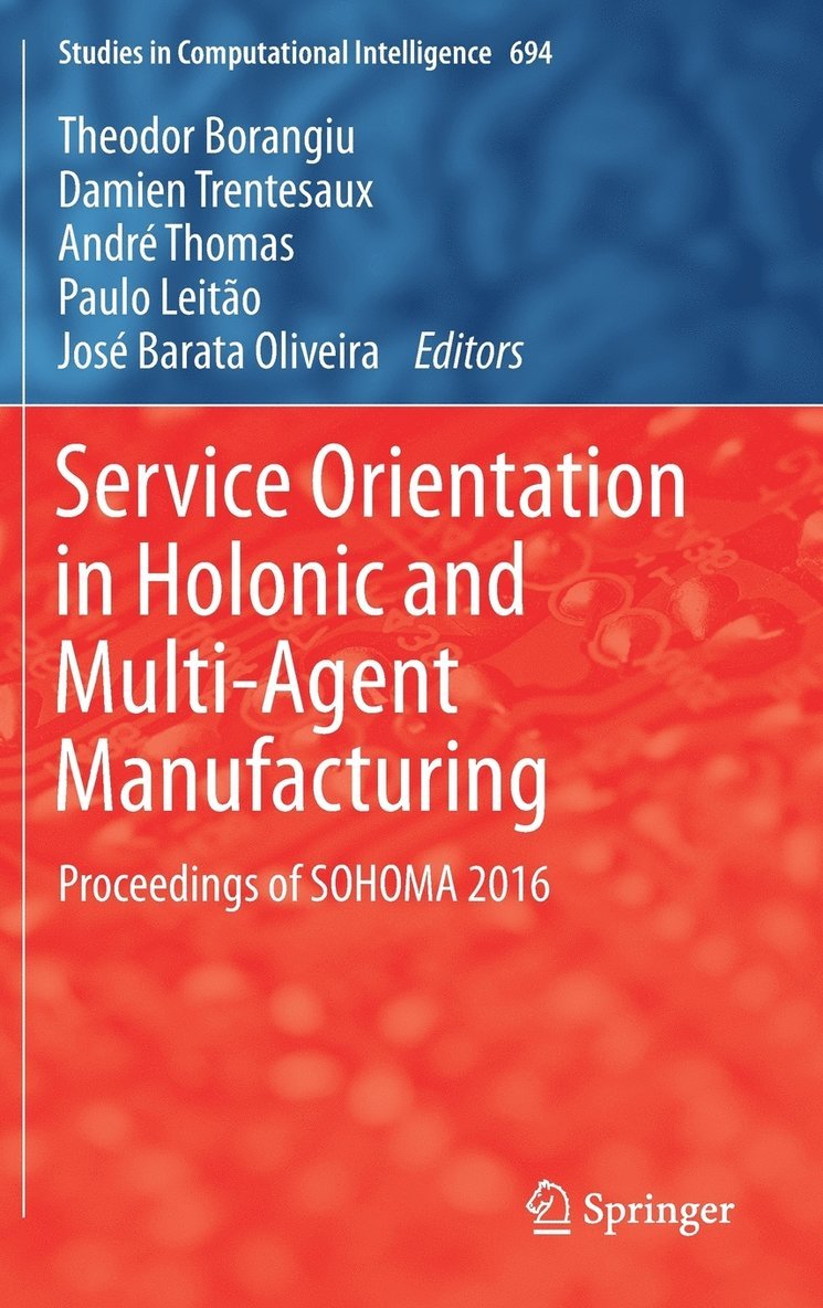 Service Orientation in Holonic and Multi-Agent Manufacturing 1