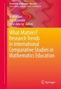 bokomslag What Matters? Research Trends in International Comparative Studies in Mathematics Education