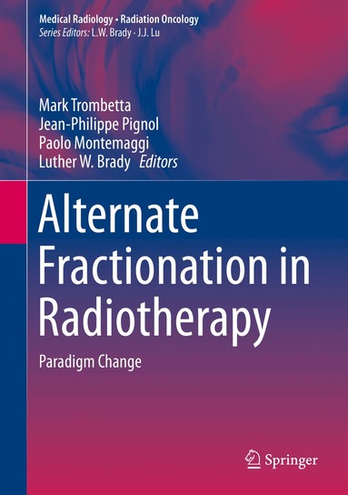 Mark Trombetta, Jean-Philippe Pignol, Paolo Montemaggi, Luther W. Brady - Alternate Fractionation in Radiotherapy, Inbunden