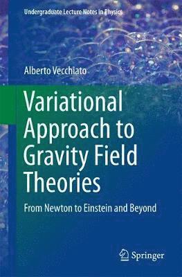 Alberto Vecchiato - Variational Approach to Gravity Field Theories, Häftad