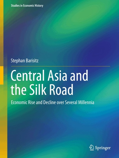 Stephan Barisitz - Central Asia and the Silk Road, Inbunden