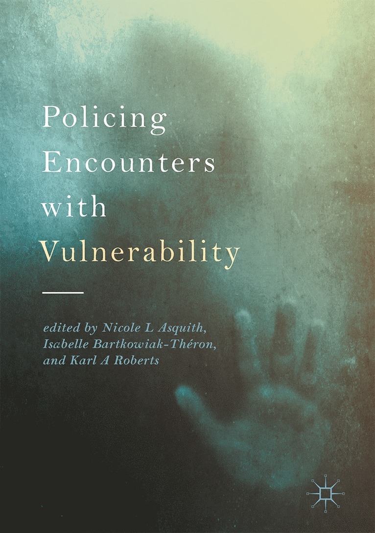 Nicole L Asquith, Isabelle Bartkowiak-Théron, Karl A Roberts, Nicole L. Asquith - Policing Encounters with Vulnerability, Inbunden