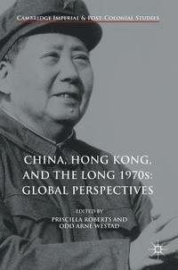 bokomslag China, Hong Kong, and the Long 1970s: Global Perspectives