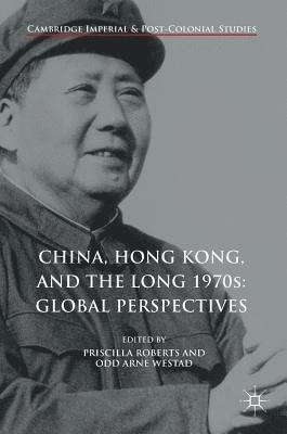 China, Hong Kong, and the Long 1970s: Global Perspectives 1