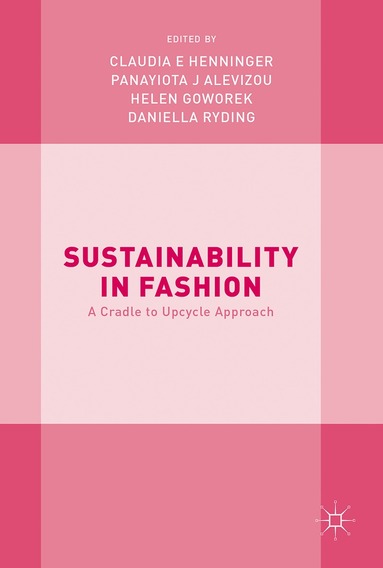 Claudia E. Henninger, Panayiota J. Alevizou, Helen Goworek, Daniella Ryding - Sustainability in Fashion, Inbunden