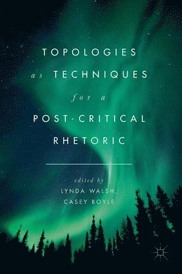 bokomslag Topologies as Techniques for a Post-Critical Rhetoric