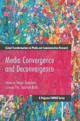 Sergio Sparviero, Corinna Peil, Gabriele Balbi - Media Convergence and Deconvergence, Inbunden