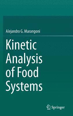 Alejandro G. Marangoni - Kinetic Analysis of Food Systems, Inbunden