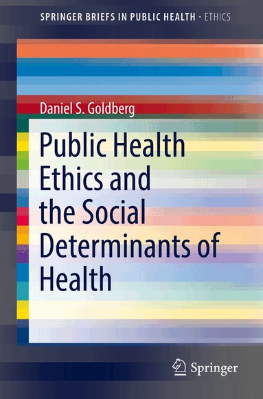 Daniel S. Goldberg - Public Health Ethics and the Social Determinants of Health, Häftad