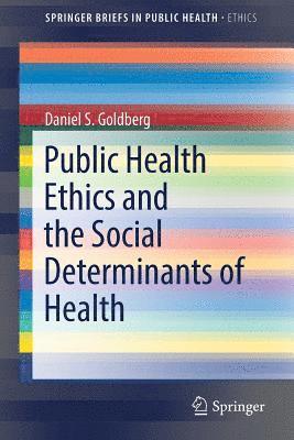 Public Health Ethics and the Social Determinants of Health 1