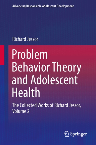 Richard Jessor - Problem Behavior Theory and Adolescent Health, Inbunden
