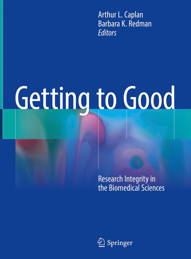 Arthur L. Caplan, Barbara K. Redman - Getting to Good, Inbunden