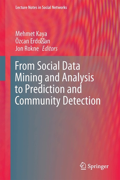Mehmet Kaya, Özcan Erdoǧan, Jon Rokne - From Social Data Mining and Analysis to Prediction and Community Detection, Inbunden