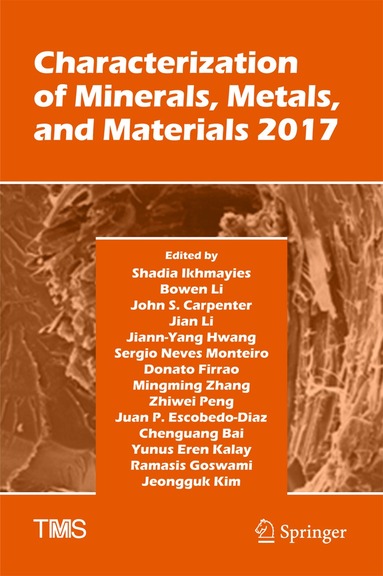 Shadia Ikhmayies, Bowen Li, John S. Carpenter, JIan Li, Jiann-Yang Hwang, Sergio Neves Monteiro, Donato Firrao, Mingming Zhang, Zhiwei Peng, Juan P. Escobedo-Diaz, Chenguang Bai, Yunus Eren Kalay, Ramasis Goswami, Jeongguk Kim - Characterization of Minerals, Metals, and Materials 2017, Inbunden