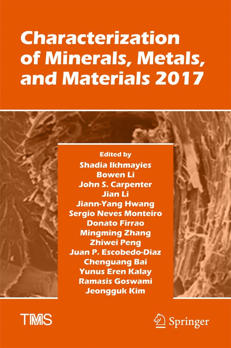 Shadia Ikhmayies, Bowen Li, John S. Carpenter, JIan Li, Jiann-Yang Hwang, Sergio Neves Monteiro, Donato Firrao, Mingming Zhang, Zhiwei Peng, Juan P. Escobedo-Diaz, Chenguang Bai, Yunus Eren Kalay, Ramasis Goswami, Jeongguk Kim, Jian Li - Characterization of Minerals, Metals, and Materials 2017, Inbunden