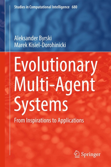 Aleksander Byrski, Marek Kisiel-Dorohinicki - Evolutionary Multi-Agent Systems, Inbunden