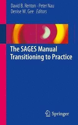 The SAGES Manual Transitioning to Practice 1