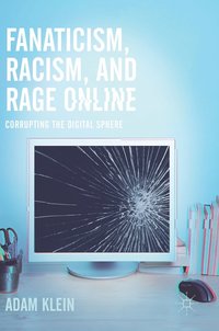 bokomslag Fanaticism, Racism, and Rage Online