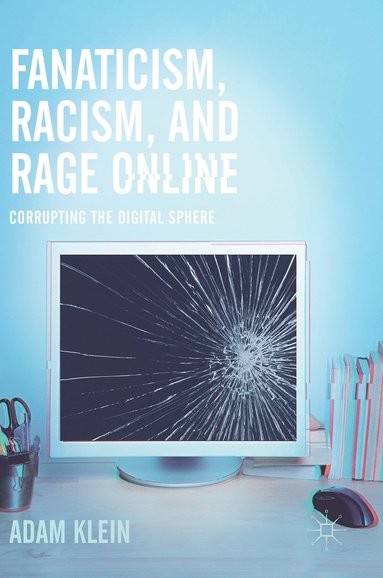 bokomslag Fanaticism, Racism, and Rage Online