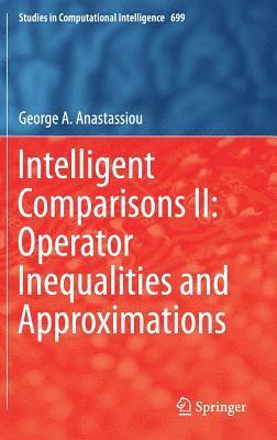 Intelligent Comparisons II: Operator Inequalities and Approximations 1