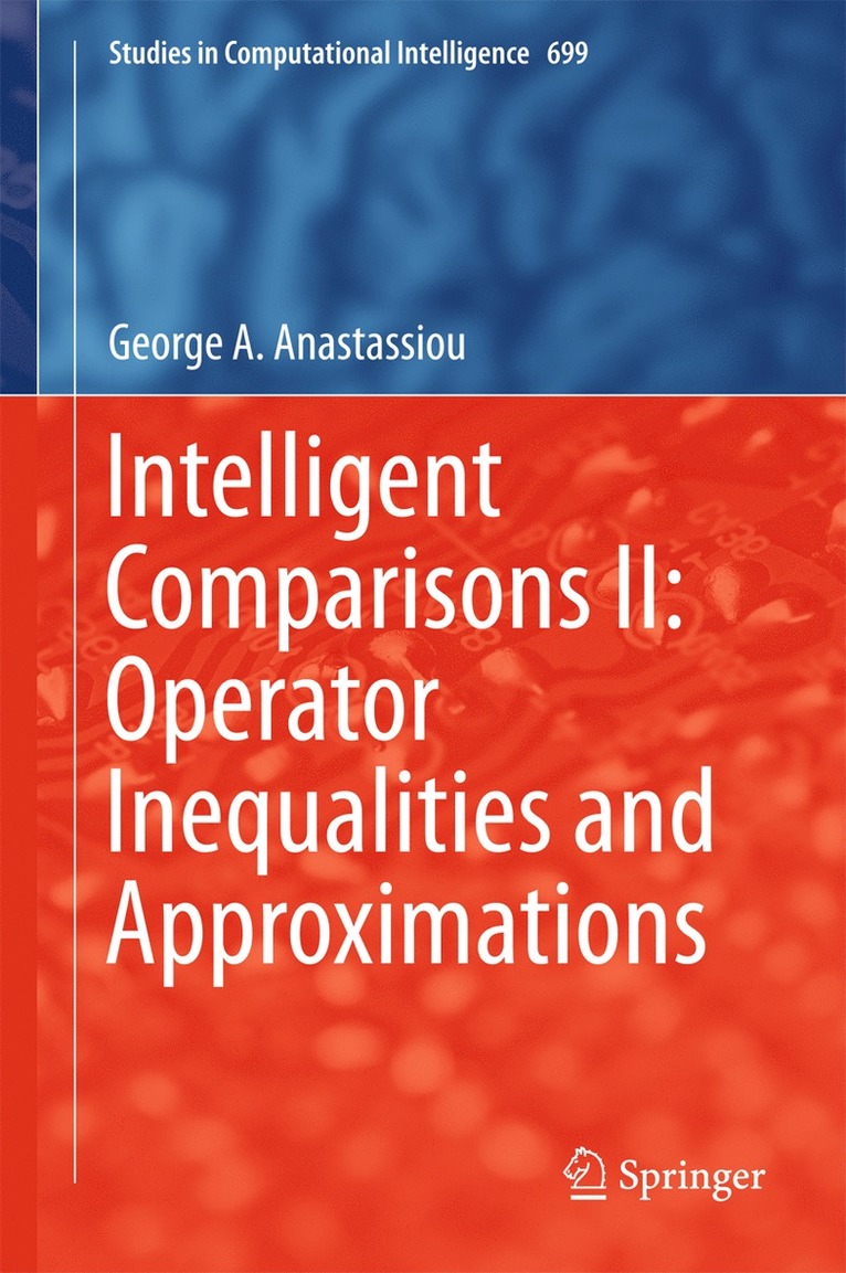 Intelligent Comparisons II: Operator Inequalities and Approximations 1