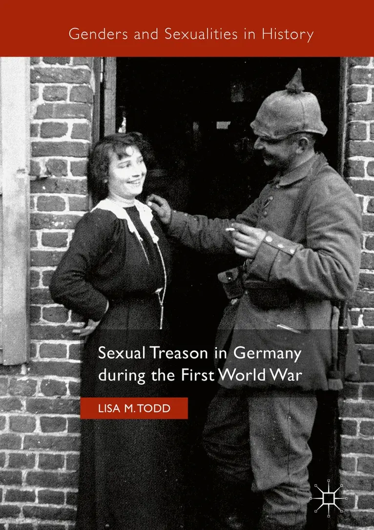 Lisa M. Todd - Sexual Treason in Germany during the First World War, Inbunden. Tillgänglighet: Lägg i varukorg