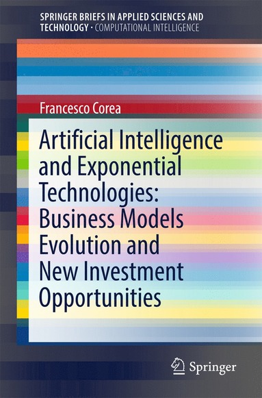 bokomslag Artificial Intelligence and Exponential Technologies: Business Models Evolution and New Investment Opportunities