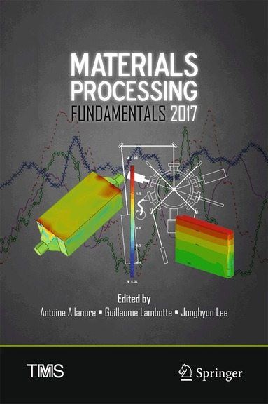 Antoine Allanore, Guillaume Lambotte, Jonghyun Lee - Materials Processing Fundamentals 2017, Inbunden
