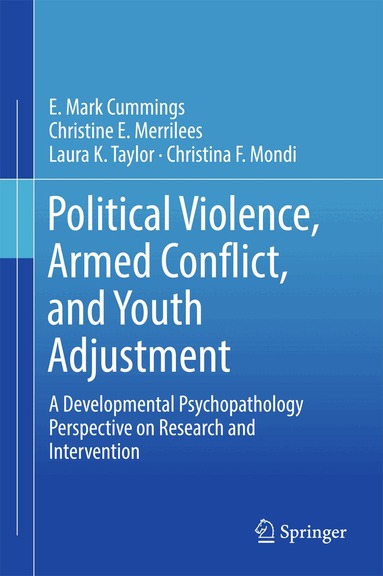 E. Mark Cummings, Christine E. Merrilees, Laura K. Taylor, Christina F. Mondi - Political Violence, Armed Conflict, and Youth Adjustment, Inbunden