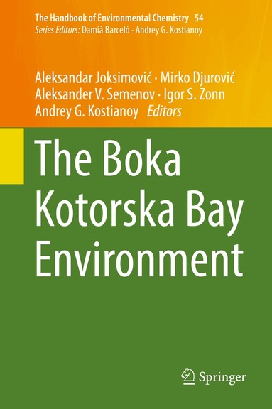 Aleksandar Joksimović, Mirko Djurović, Aleksander V. Semenov, Igor S. Zonn, Andrey G. Kostianoy - Boka Kotorska Bay Environment, Inbunden