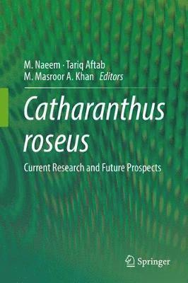 M. Naeem, Tariq Aftab, M. Masroor A. Khan - Catharanthus roseus, Inbunden