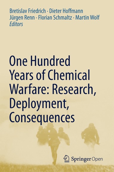 Bretislav Friedrich, Dieter Hoffmann, Jürgen Renn, Florian Schmaltz, Martin Wolf - One Hundred Years of Chemical Warfare: Research, Deployment, Consequences, Inbunden