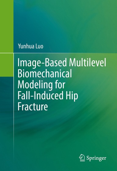 bokomslag Image-Based Multilevel Biomechanical Modeling for Fall-Induced Hip Fracture