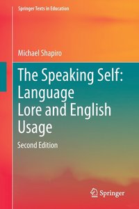 bokomslag The Speaking Self: Language Lore and English Usage