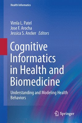 Vimla L. Patel, Jose F. Arocha, Jessica S. Ancker - Cognitive Informatics in Health and Biomedicine, Inbunden