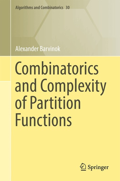 Alexander Barvinok - Combinatorics and Complexity of Partition Functions, Inbunden