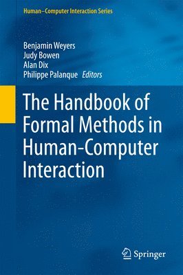 Benjamin Weyers, Judy Bowen, Alan Dix, Philippe Palanque - Handbook of Formal Methods in Human-Computer Interaction, Inbunden