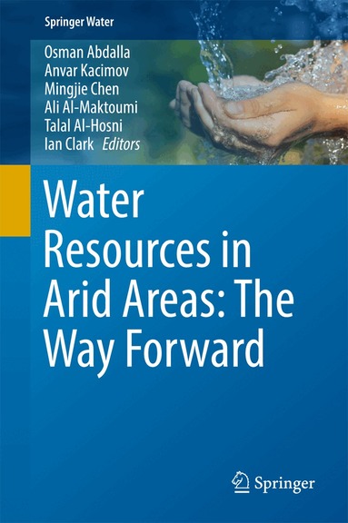 Osman Abdalla, Anvar Kacimov, Mingjie Chen, Ali Al-Maktoumi, Talal Al-Hosni, Ian Clark - Water Resources in Arid Areas: The Way Forward, Inbunden
