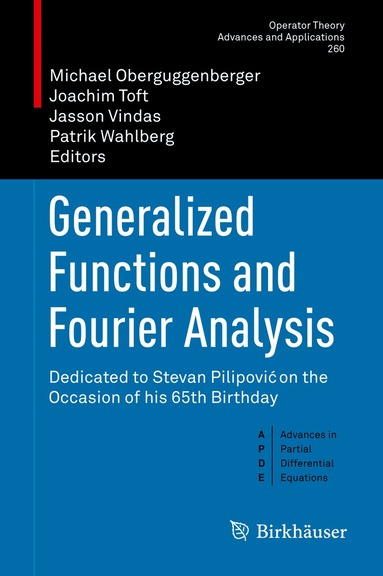 Michael Oberguggenberger, Joachim Toft, Jasson Vindas, Patrik Wahlberg - Generalized Functions and Fourier Analysis, Inbunden