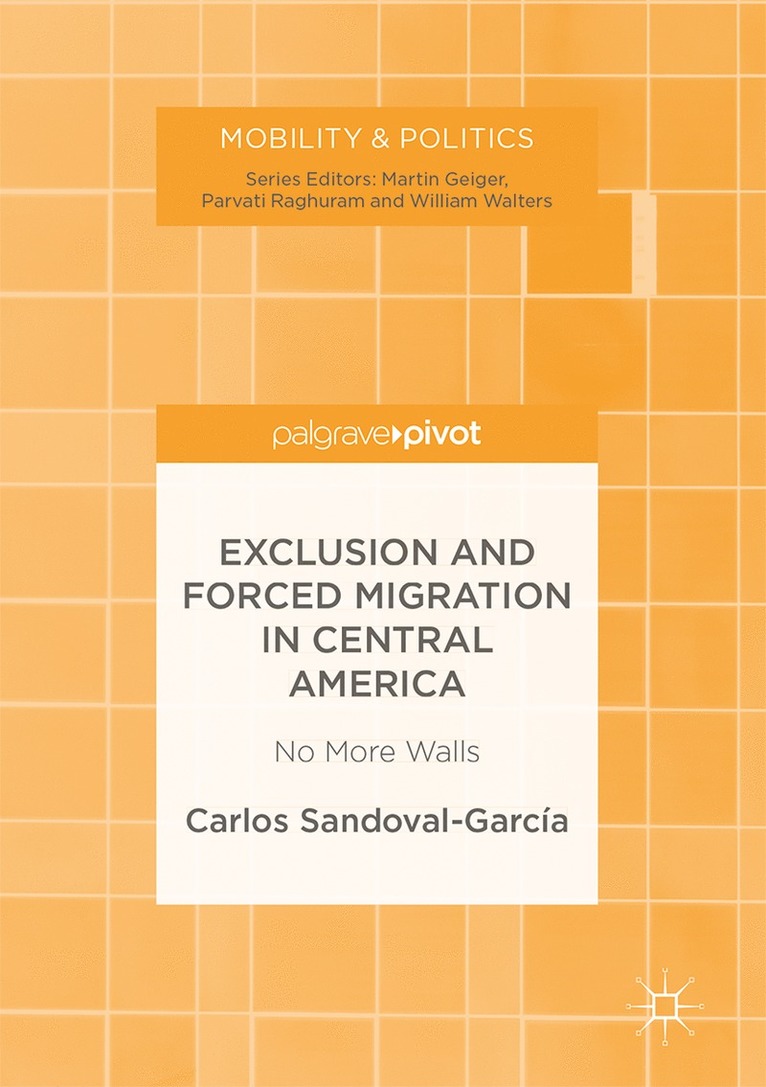 Carlos Sandoval-García, Carlos Sandoval-Garcia - Exclusion and Forced Migration in Central America, Inbunden