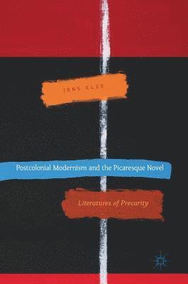 Postcolonial Modernism and the Picaresque Novel 1