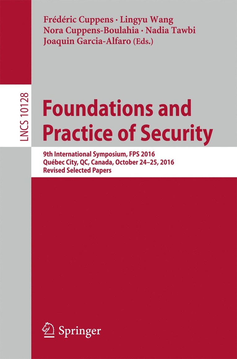 Frédéric Cuppens, Lingyu Wang, Nora Cuppens-Boulahia, Nadia Tawbi, Joaquin Garcia-Alfaro, Frederic Cuppens - Foundations and Practice of Security, Häftad