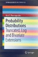 Probability Distributions: With Truncated, Log and Bivariate Extensions